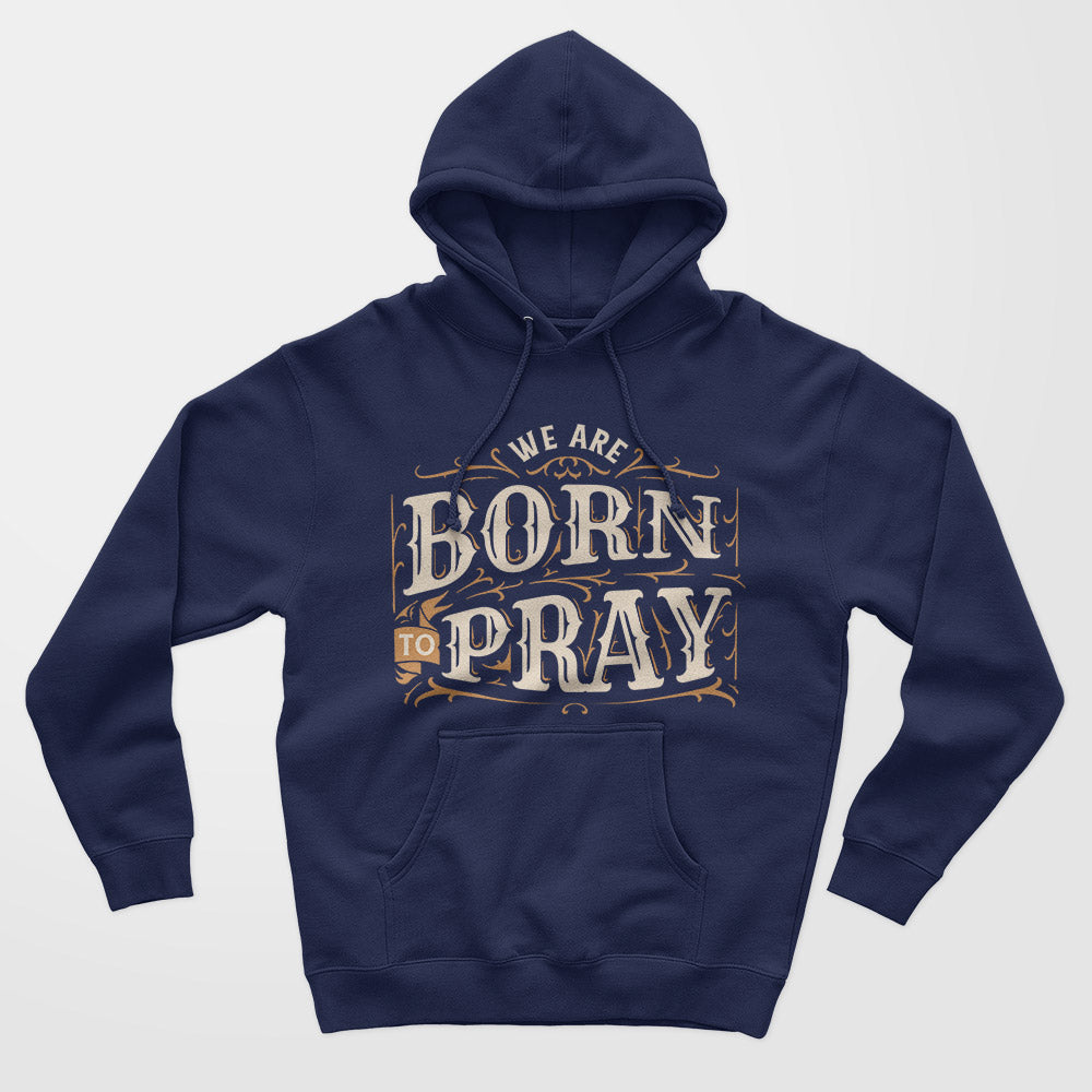 Born To Pray Unisex Hoodie