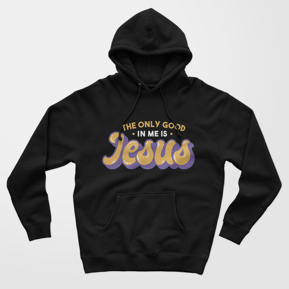 Good In Me Jesus Unisex Hoodie