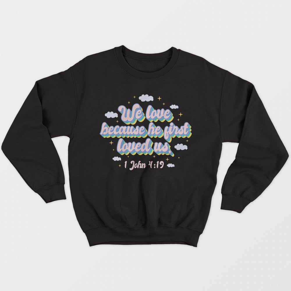 He First Loved Us Unisex Sweatshirt