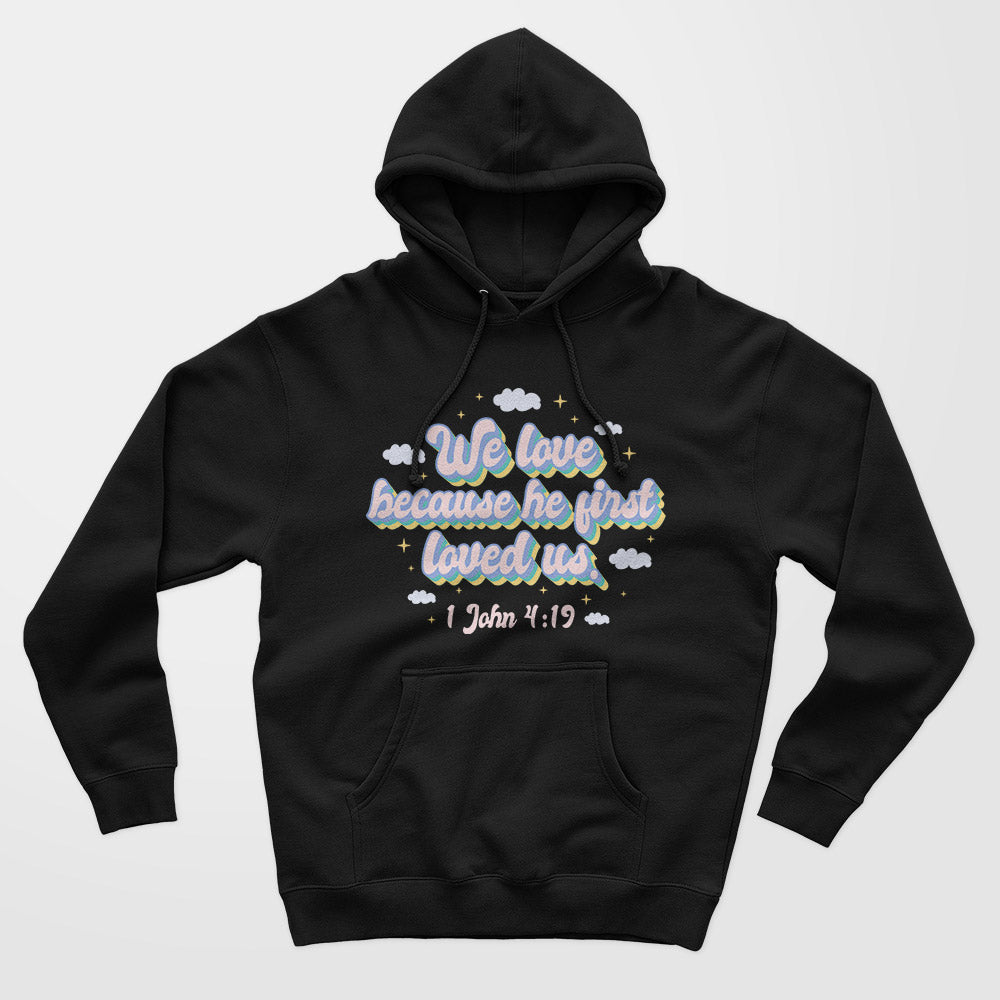 He First Loved Us Unisex Hoodie