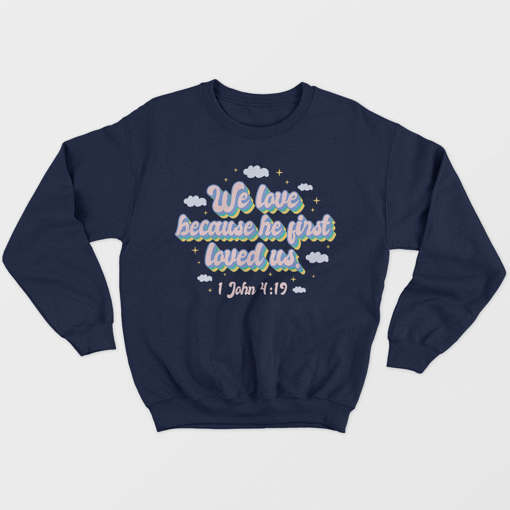 He First Loved Us Unisex Sweatshirt