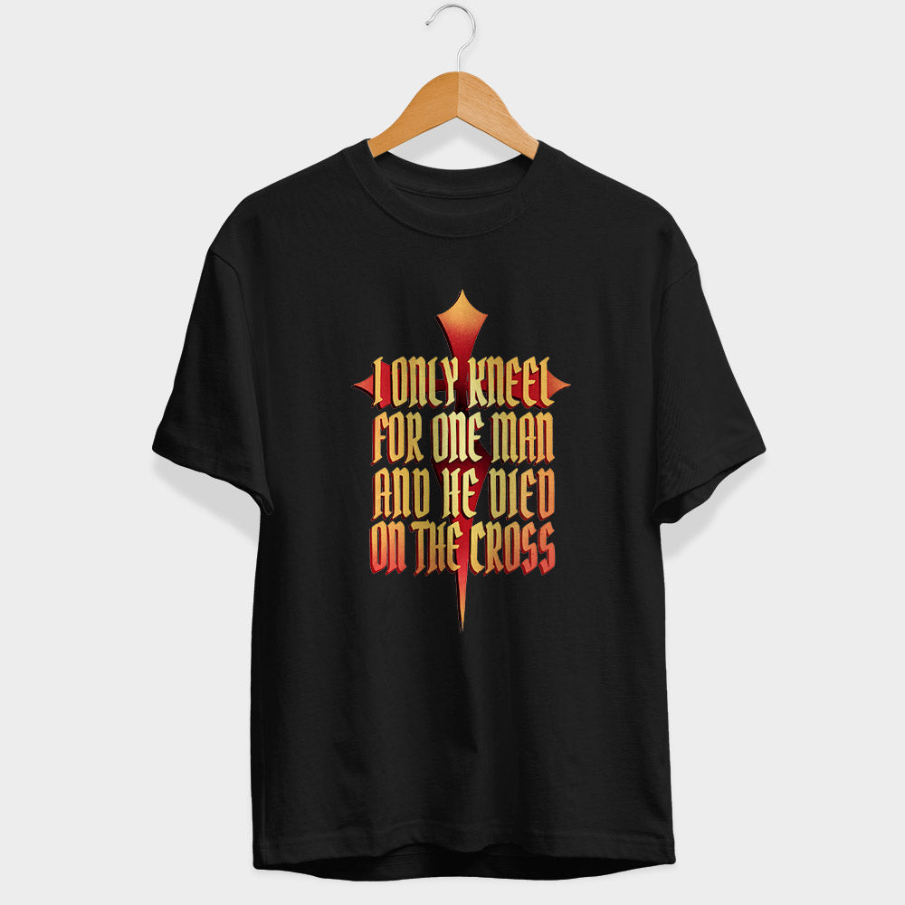 I Only Kneel For One Man Half Sleeve T-Shirt