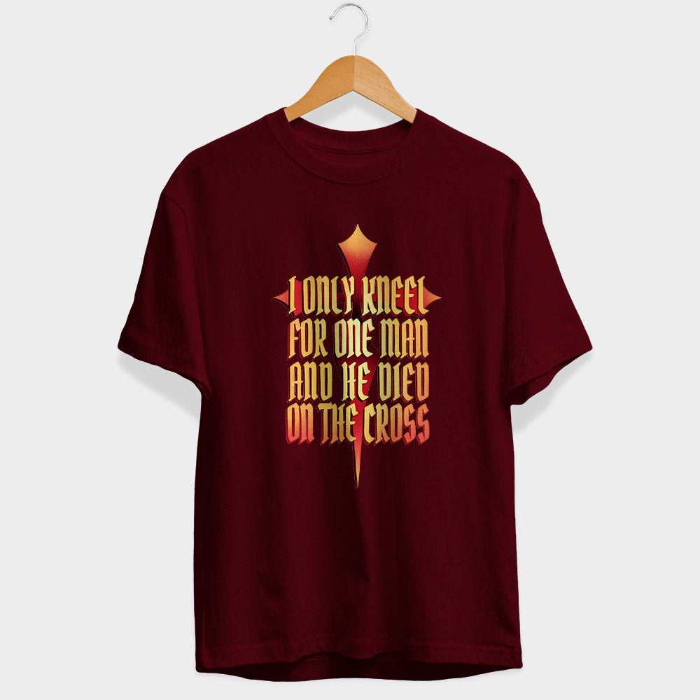I Only Kneel For One Man Half Sleeve T-Shirt