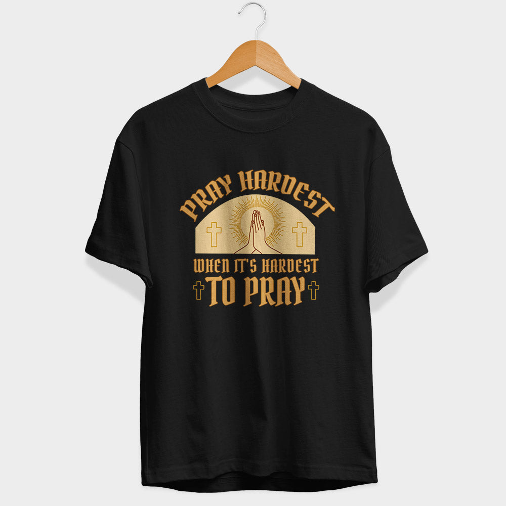 Pray Hardest Half Sleeve T-Shirt
