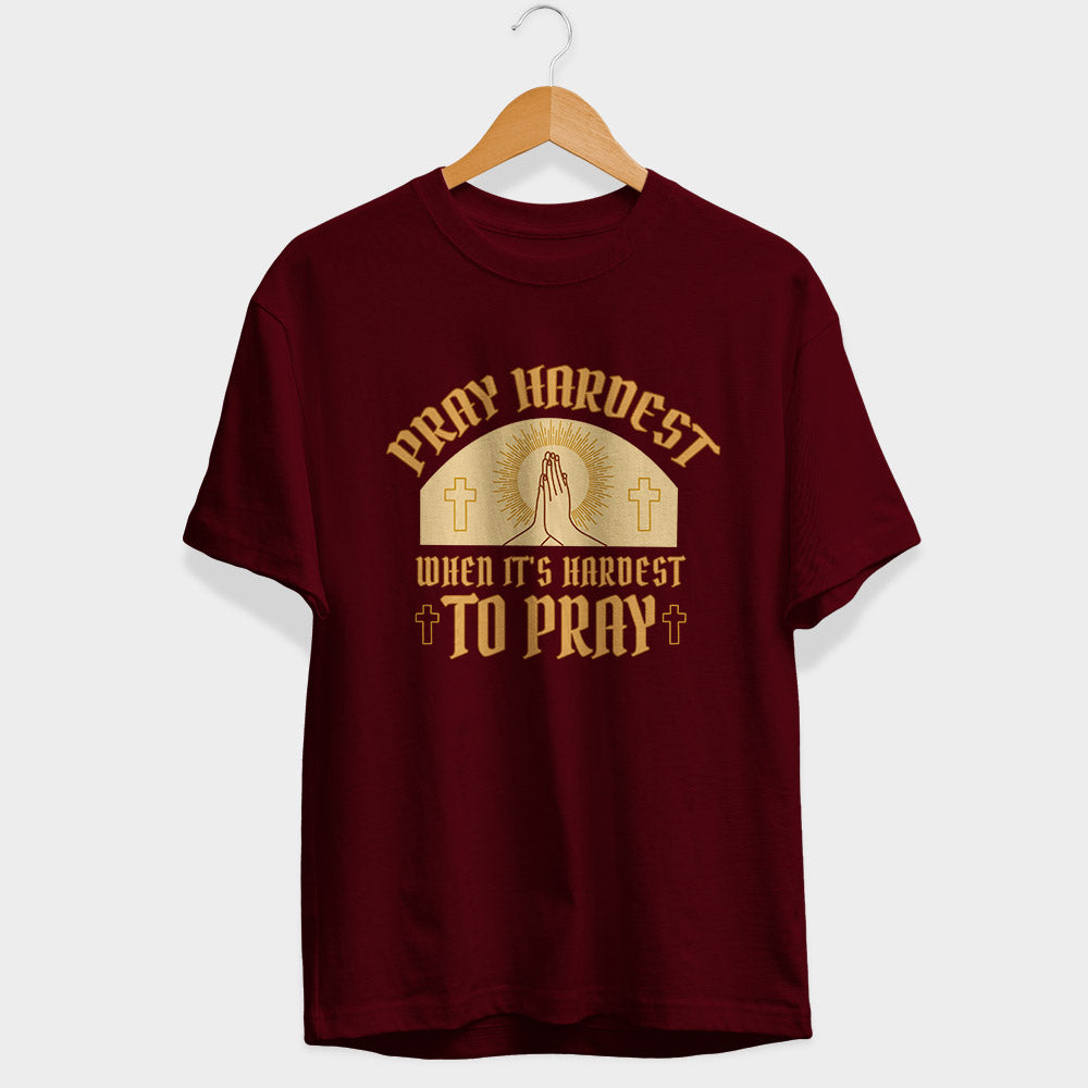 Pray Hardest Half Sleeve T-Shirt