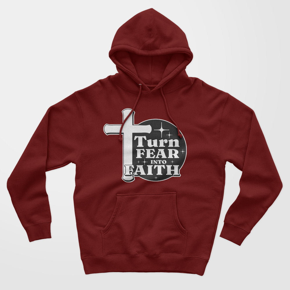 Turn Fear Into Faith Unisex Hoodie