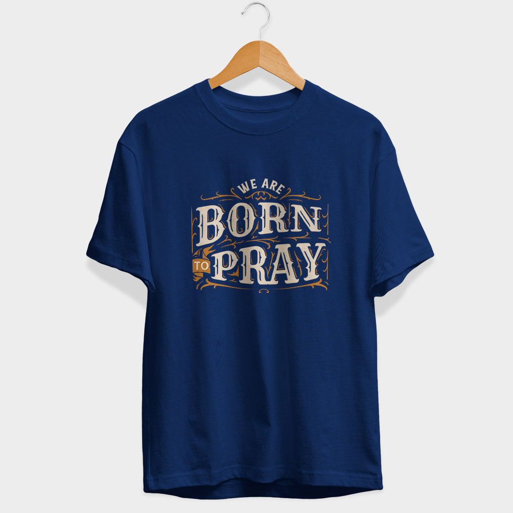 Born To Pray Half Sleeve T-Shirt