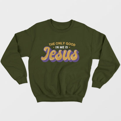 Good In Me Jesus Unisex Sweatshirt