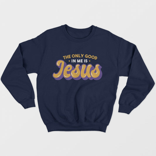 Good In Me Jesus Unisex Sweatshirt