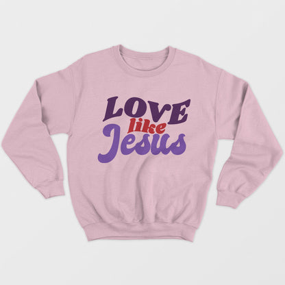 Love Like Jesus Unisex Sweatshirt