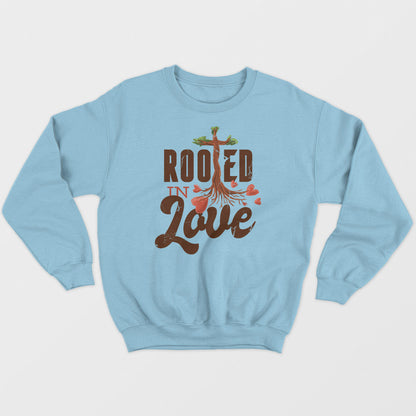 Rooted In Love Unisex Sweatshirt