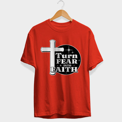 Turn Fear Into Faith Half Sleeve T-Shirt