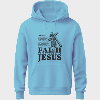 Faith Is Believe In Jesus Unisex Hoodie