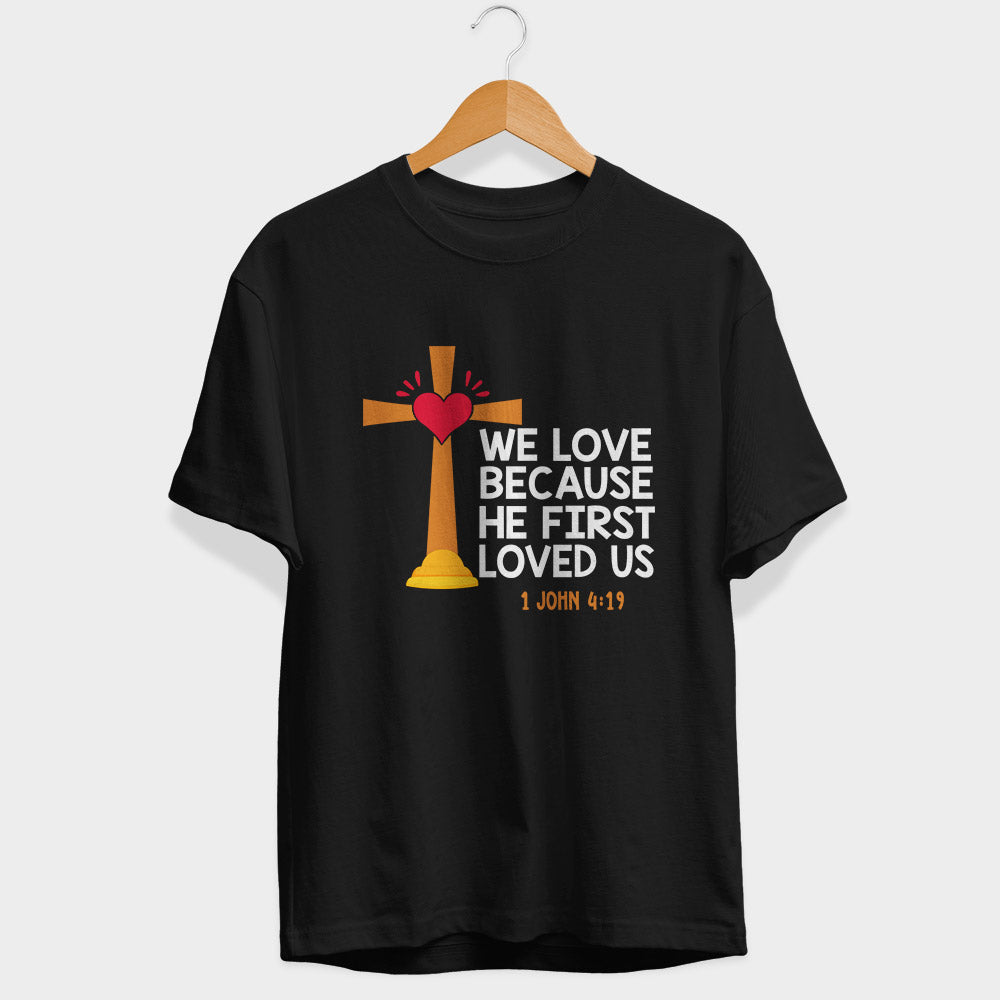 He First Loved Us Half Sleeve T-Shirt