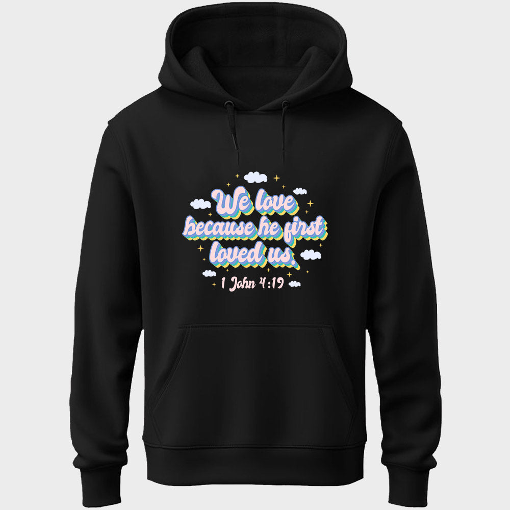 He First Loved Us Unisex Hoodie