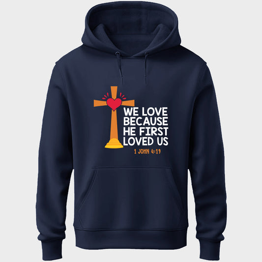He First Loved Us Unisex Hoodie