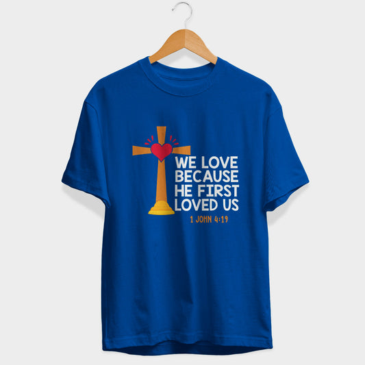 He First Loved Us Half Sleeve T-Shirt
