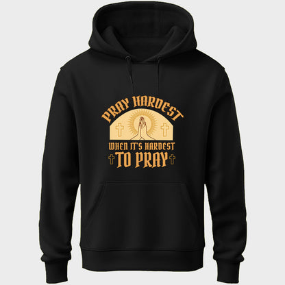 Pray Hardest Unisex Hoodie