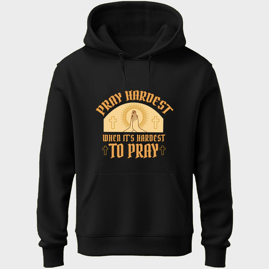Pray Hardest Unisex Hoodie