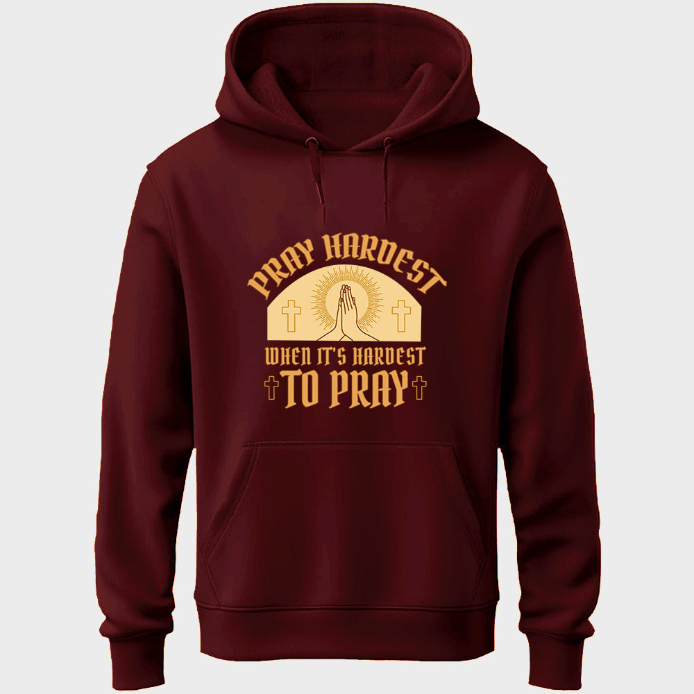 Pray Hardest Unisex Hoodie
