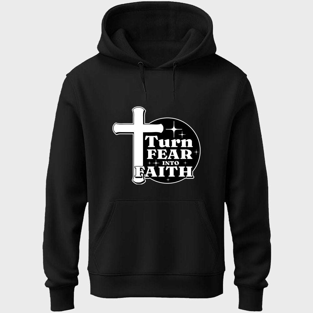 Turn Fear Into Faith Unisex Hoodie