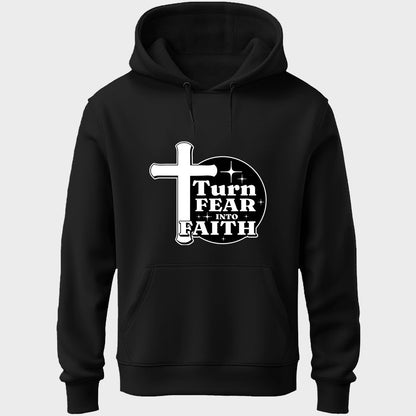 Turn Fear Into Faith Unisex Hoodie