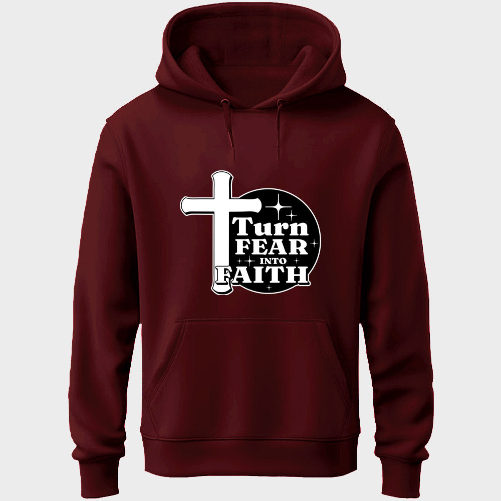 Turn Fear Into Faith Unisex Hoodie