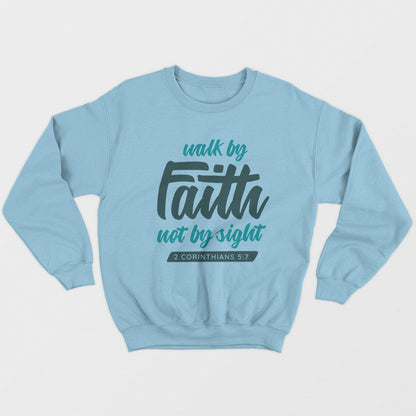 Walk By Faith Unisex Sweatshirt