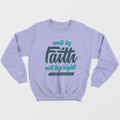 Walk By Faith Unisex Sweatshirt