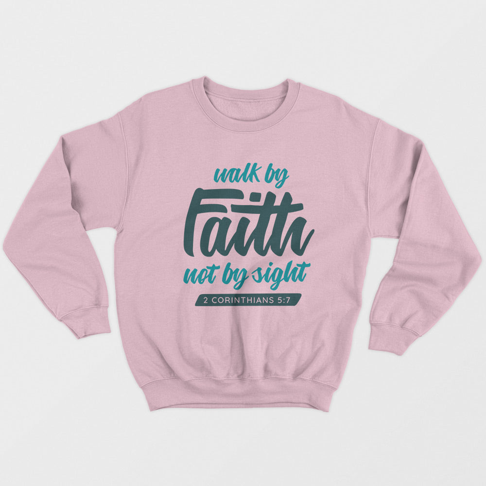 Walk By Faith Unisex Sweatshirt