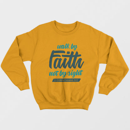 Walk By Faith Unisex Sweatshirt