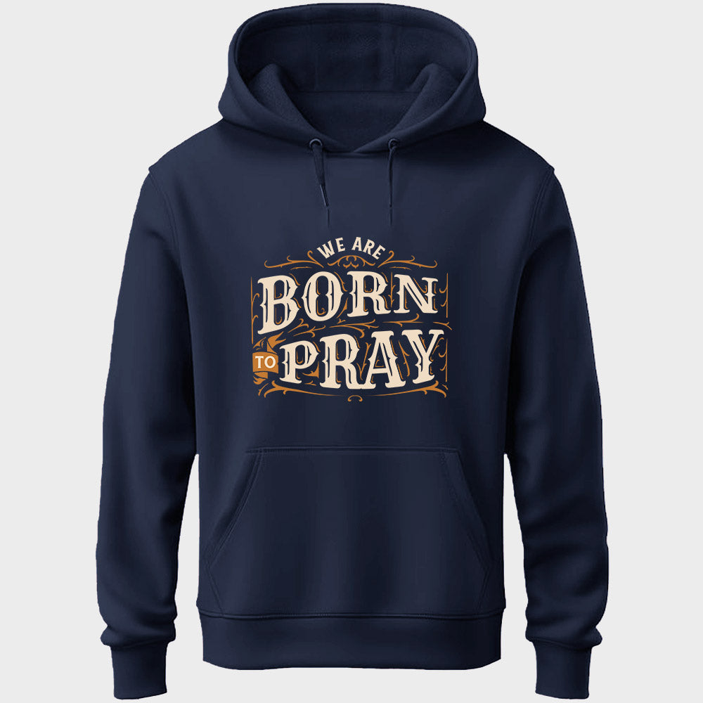 Born To Pray Unisex Hoodie